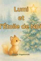 Lumi et l’Étoile de Noël: Une tendre histoire de Noël qui réchauffe le cœur des enfants… et des parents. (French Edition) cover image