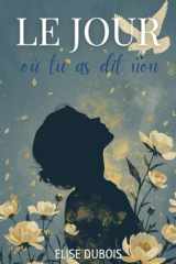 Le jour où tu as dit non (French Edition) cover image