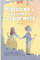 Histoires à raconter à tes parents: Des récits inspirants basés sur les 5 Lois Biologiques, le message courageux de la Nouvelle Médecine Germanique du Dr Hamer, pour les enfants (French Edition) cover image