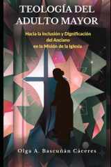 Teologia del Adulto Mayor Hacia la inclusión y dignificación de los ancianos en la misión de la Iglesia cover image