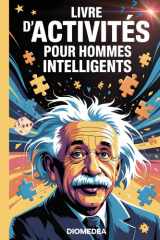 Livre d'activités pour hommes intelligents: Casse-têtes complexes, jeux d'esprit et puzzles logiques pour adultes (French Edition) cover image