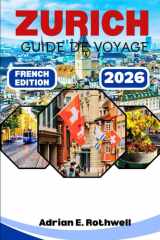ZURICH GUIDE DE VOYAGE: Trésors cachés, secrets locaux et conseils essentiels pour explorer la Suisse comme un local (French Edition) cover image