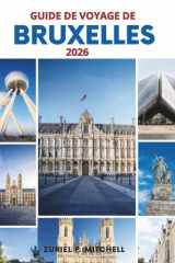 GUIDE DE VOYAGE DE BRUXELLES 2026: Guide pratique des principales attractions, quartiers, gastronomie, transport, conseils de planification et perles cachées (French Edition) cover image