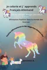 Je colories et jápprend Français -Allemand :Afirmation Positive dans le monde des licornes: Un Livre de coloriages Billingue pour enfant 3-10 ans (French Edition) cover image