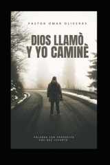 Dios llamo y Yo Camine (Spanish Edition) cover image