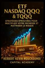 ETF Nasdaq QQQ & TQQQ : Stratégies Éprouvées pour Multiplier Votre Richesse et Maîtriser le Risqué: Apprenez à Transformer la Volatilité en Avantage ... d’Investissement Pro (French Edition) cover image