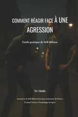 Comment réagir face à une agression: Guide pratique de Self-défense (French Edition) cover image