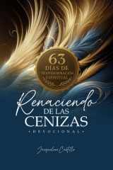 RENACIENDO DE LAS CENIZAS: Devocional: 63 días de transformación espiritual (Spanish Edition) cover image