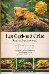 Les Geckos à Crête (Soins et Maintenance): Soins, santé, alimentation, reproduction, terrariums, avantages et inconvénients, et bien plus encore pour les geckos à crête (French Edition) cover image