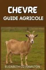 GUIDE D'ÉLEVAGE DE CHÈVRES: Manuel complet du débutant pour un élevage caprin rentable et durable (French Edition) cover image