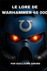 Le Lore de Warhammer 40 000 (French Edition) cover image