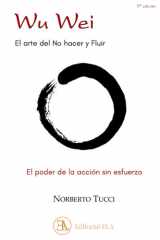 Wu Wei. El Arte de No Hacer Y Fluir - El Poder de la Accion Sin Esfuerzo cover image