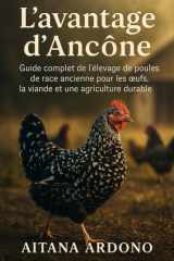 L'avantage d'Ancône: Guide complet de l'élevage de poules de race ancienne pour les œufs, la viande et une agriculture durable (French Edition) cover image