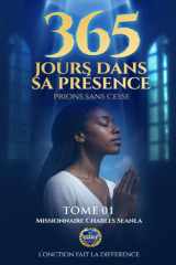 365 JOURS DANS SA PRESENCE: PRIONS SANS CESSSE (French Edition) cover image