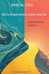 De la dispersion à la joie ancrée: Enneatype 7 : l'épicurien en chemin (French Edition) cover image