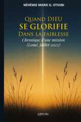 Quand DIEU SE GLORIFIE Dans la faiblesse: Chronique d’une mission (Lomé, juillet 2025) (French Edition) cover image