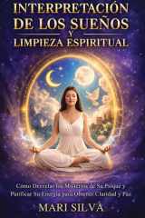Interpretación de los sueños y limpieza espiritual: Cómo desvelar los misterios de su psique y purificar su energía para obtener claridad y paz (Spanish Edition) cover image