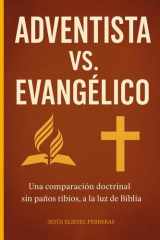 Adventista vs. Evangélico - Una comparación doctrinal sin paños tibios, a la luz de la Biblia cover image