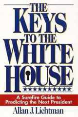 The Keys to the White House A Surefire Guide to Predicting the Next President cover image