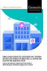 ORGANISATION ET GESTION DU TEMPS DANS LES STRUCTURES DE LA ZONE DE SANTE DE KIKWIT SUD: VILLE DE KIKWIT, PROVINCE DE KWILU, REPUBLIQUE DEMOCRATIQUE DU CONGO (French Edition) cover image