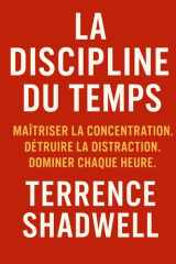 LA DISCIPLINE DU TEMPS: Maîtriser la concentration. Détruire la distraction. Dominer chaque heure. (French Edition) cover image