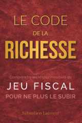 Le Code de la Richesse : Comprendre les règles invisibles du jeu fiscal pour ne plus le subir (French Edition) cover image