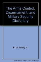The Arms Control, Disarmament, and Military Security Dictionary cover image