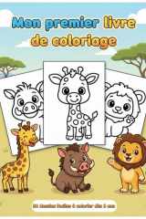 Mon premier livre de coloriage – Animaux mignons: 30 dessins faciles à colorier pour les enfants de 3 à 6 ans (French Edition) cover image