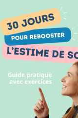 30 jours pour rebooster l'estime de soi: Un guide pour retrouver amour et confiance en soi (French Edition) cover image