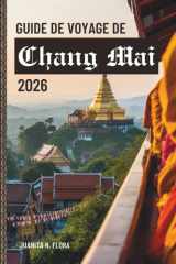 GUIDE DE VOYAGE DE Chang Mai 2026: Découvrez l'âme de Chiang Mai à travers ses temples, ses sentiers de randonnée et son mode de vie nordique. (French Edition) cover image