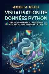 Visualisation de données Python: Création de graphiques et de diagrammes avec Matplotlib, Seaborn et Plotly (French Edition) cover image