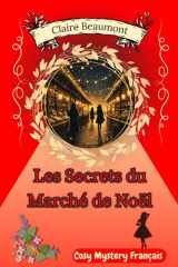 Les Secrets du Marché de Noël: Cosy mystery avec une pharmacienne qui découvre que certaines ordonnances cachent des meurtres ! (French Edition) cover image