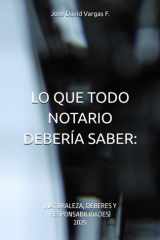 Lo Que Todo Notario Debería Saber : (Naturaleza, Deberes Y Responsabilidades) cover image