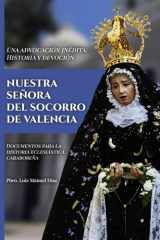Nuestra Señora del Socorro de Valencia: Una advocación inédita: Historia y devoción (Spanish Edition) cover image