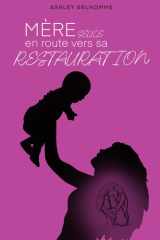 Mère seule, en route vers sa restauration (French Edition) cover image