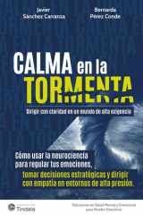 Calma en la Tormenta - Dirigir con Claridad en un Mundo de Alta Exigencia cover image