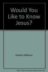 Would You Like to Know Jesus? cover image