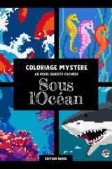 Sous l'océan • coloriage par numéros 60 pixel quests cachées (Édition noire): Coloriage pour adultes: plongez dans des quêtes pixel art remplies de ... mystérieuses #duduquests (French Edition) cover image