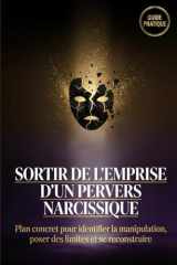 Sortir de l’emprise d’un pervers narcissique: Plan concret pour identifier la manipulation, poser des limites et se reconstruire. (French Edition) cover image