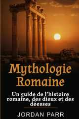 Mythologie Romaine: Un guide de l’histoire romaine, des dieux et des déesses (French Edition) cover image