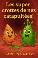 Les super crottes de nez catapultées ! (French Edition) cover image