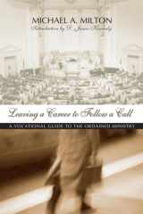 Leaving a Career to Follow a Call A Vocational Guide to the Ministry cover image