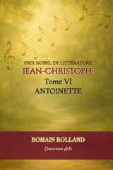 JEAN-CHRISTOPHE: TOME 6 - ANTOINETTE (JEAN-CHRISTOPHE DE ROMAIN ROLLAND) (French Edition) cover image