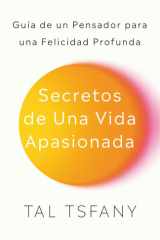 Secretos de una vida apasionada - Guía de un pensador para una felicidad profunda cover image
