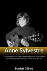 Biographie d'Anne Sylvestre: La magicienne qui a transformé les mots en art et la musique en un héritage d'expression qui a duré toute une vie. (French Edition) cover image