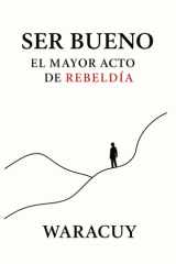 Ser Bueno - El Mayor Acto de Rebeldía cover image