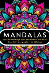 MANDALAS – Pause créative pour la détente et la sérénité :: Livre de coloriage pour adultes et adolescents, 50 designs artistiques pour la pleine ... et la réduction du stress (French Edition) cover image