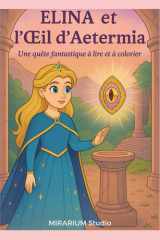 ELINA et l'Œil d'Aetermia: Une quête fantastique à lire et à colorier (French Edition) cover image