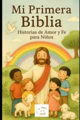 Mi Primera Biblia - Historias de Amor Y Fe Para Niños cover image