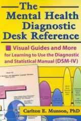 The Mental Health Diagnostic Desk Reference: Visual Guides and More for Learning to Use the Diagnostic and Statistical Manual (DSM-IV) cover image